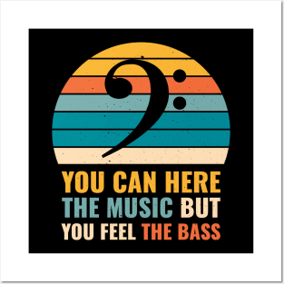 Funny YOU CAN HEAR THE MUSIC BUT YOU FEEL THE BASS PLAYER Posters and Art